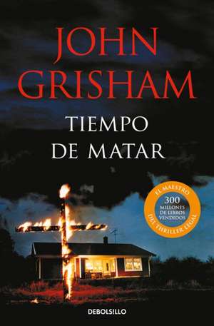 Tiempo de Matar / A Time to Kill de John Grisham