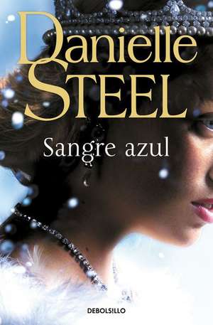 Sangre Azul / Royal de Danielle Steel