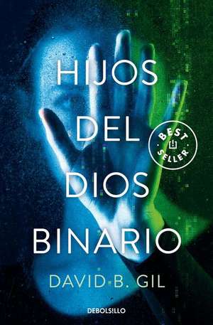 Hijos del Dios Binario / Sons of the Binary God de David B. Gil