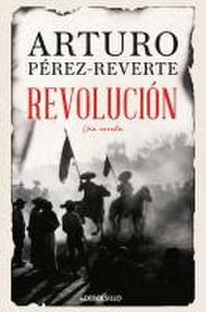 Revolucion de Arturo Perez-Reverte