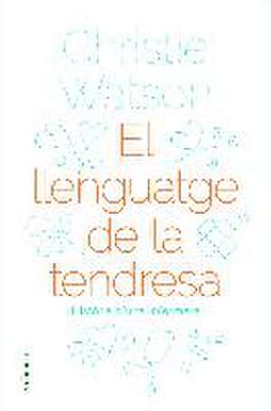 El llenguatge de la tendresa : Història d'una infermera de Christie Watson