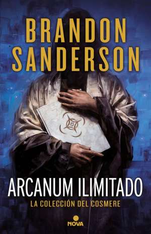 Arcanun Ilimitado/ Arcanum Unbounded de Brandon Sanderson