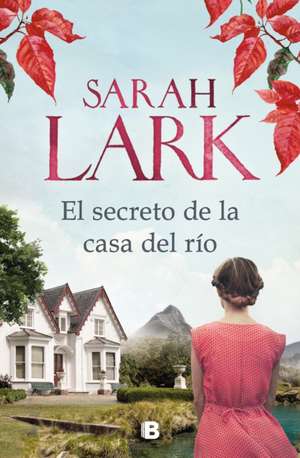 El Secreto de la Casa del Río / The Secret of the River House de Sarah Lark