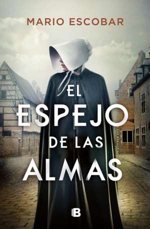 El Espejo de Las Almas / A Mirror Into the Souls de Mario Escobar