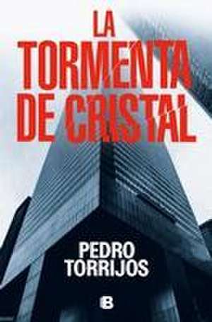 La Tormenta de Cristal / The Glass Storm de Pedro Torrijos