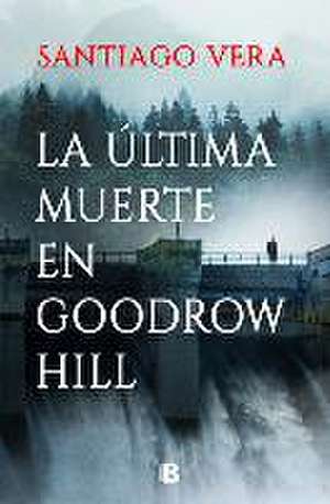 La Última Muerte En Goodrow Hill / Goodrow Hills's Last Death de Santiago Vera