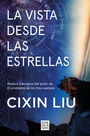 La Vista Desde Las Estrellas / A View from the Stars de Liu Cixin