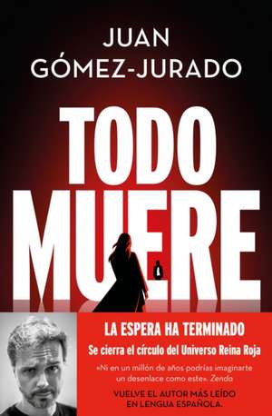 Todo muere de Juan Gomez Jurado