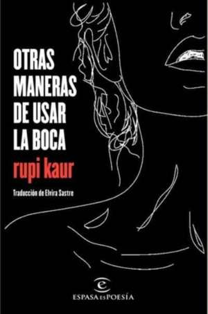 Otras maneras de usar la boca de Rupi Kaur