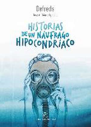 Historias de un náufrago hipocondríaco de @Defreds