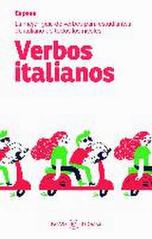 Verbos italianos : la mejor guía de verbos para estudiantes de italiano de todos los niveles de S. A. Espasa Calpe