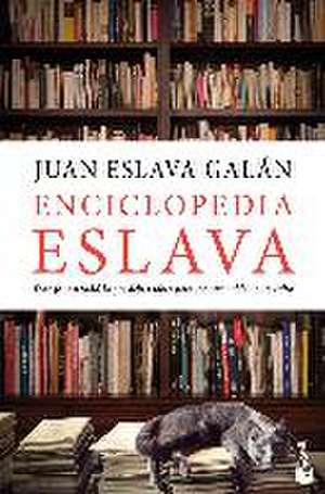 Enciclopedia Eslava : todo (o casi todo) lo que debes saber para ser razonablemente culto de Juan Eslava Galán