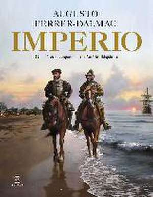 Imperio : de los tercios españoles a la América hispánica de Augusto Ferrer Dalmau