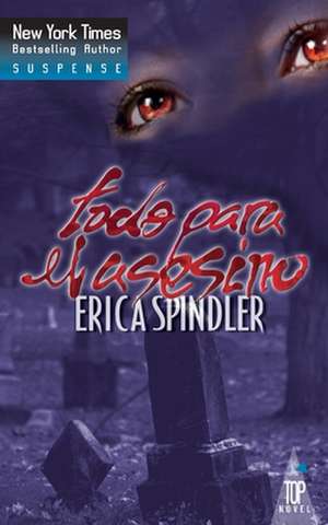 Todo para el asesino de Erica Spindler