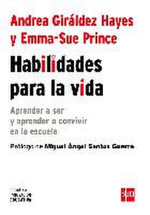 Habilidades para la vida : cómo aprender a ser y aprender a convivir en la escuela de Andrea Giráldez Hayes