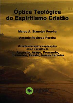 Óptica Teológica do Espiritismo Cristão de Marco Pereira A. Stanojev