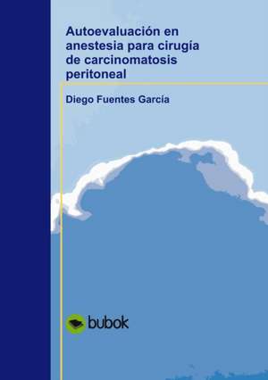 Autoevaluación en anestesia para cirugía de carcinomatosis peritoneal de Diego García Fuentes