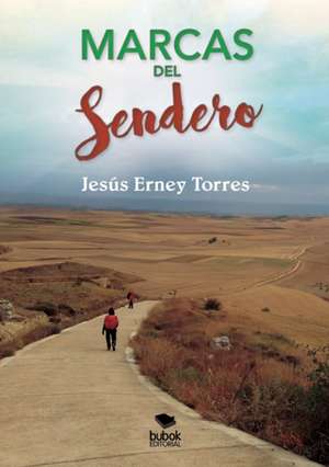 Marcas del sendero de Jesús Torres Erney