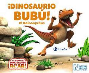 ¡Dinosaurio Bubú! El Deinonycus