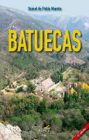 Batuecas : tierra mítica y desierto carmelitano de Daniel de Pablo Maroto