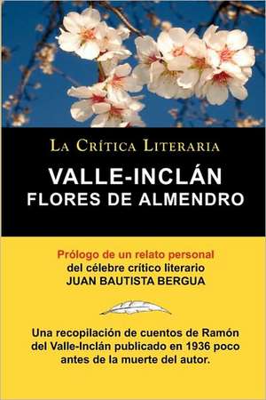 Flores de Almendro, Valle-Inclan. La Critica Literaria. Prologado Por Juan B. Bergua.: Manava Dharma Sastra. La Critica Literaria. Traducido, Prologado y Anotado Por Juan B. Bergua. de Ramón Valle-Inclán