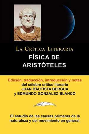 Fisica de Aristoteles, Coleccion La Critica Literaria Por El Celebre Critico Literario Juan Bautista Bergua, Ediciones Ibericas: Memorias de Mi Paso Por La Direccion General de Seguridad, Coleccion La Critica Literaria Por El Celebre Critico Liter de Aristoteles Aristóteles