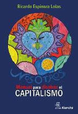 NosOtros : manual para disolver el capitalismo de Ricardo A. Espinoza Lolas