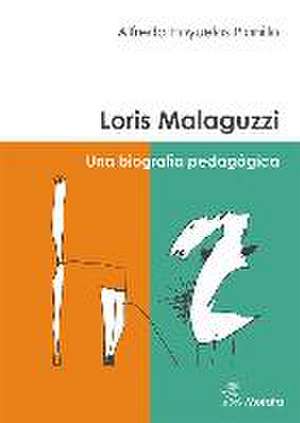 Loris Malaguzzi : una biografía pedagógica de Alfredo Hoyuelos