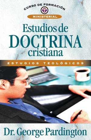 Estudios de Doctrina Cristiana de George P. Pardington