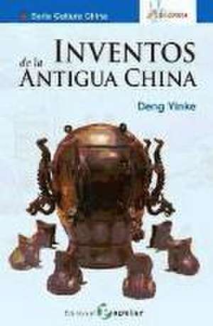 Inventos de la Antigua China de Deng Yinke