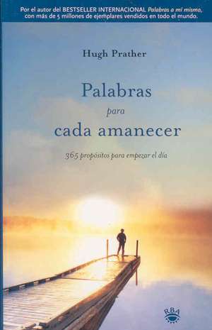 Palabras para cada amanecer de Hugh Prather