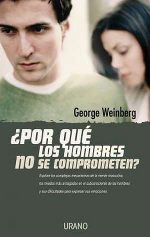 Por Que los Hombres No Se Comprometen?: 10 Formas de Despertar Tu Genio Verbal = The Power of Verbal Intelligence de George Weinberg