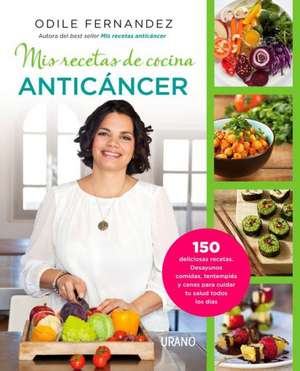 MIS Recetas de Cocina Anticancer de Odile Fernandez