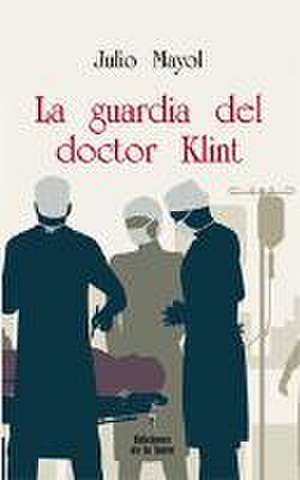 La guardia del doctor Klint de Julio Mayol Martínez