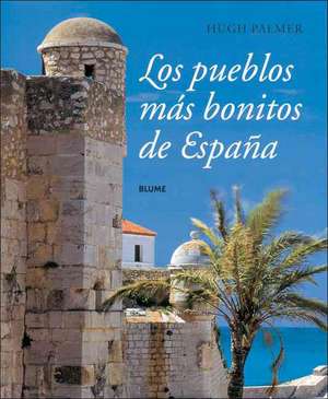 Los Pueblos Mas Bonitos de Espana de Hugh Palmer