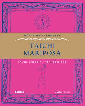 Taichi Mariposa: Salud, Energia y Tranquilidad de Martin Faulks