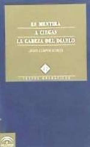 Es mentira ; A ciegas ; La cabeza del diablo de Jesús Campos García