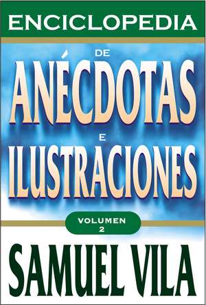 Enciclopedia de anécdotas - Vol. 2 de Samuel Vila-Ventura