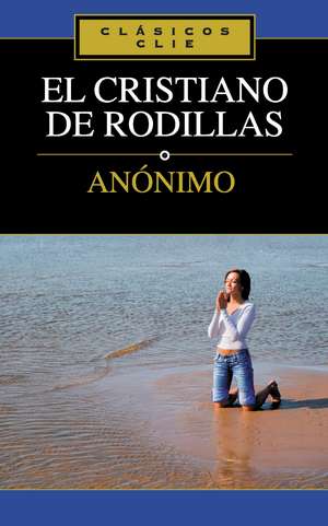 El Cristiano de rodillas de Zondervan