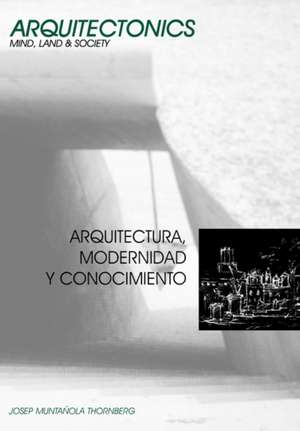 Arquitectura, Modernidad y Conocimiento de Josep Muntaola Thomberg