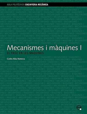 Mecanismes I Mquines I. El Frec En Les Mquines de Carles Riba Romeva