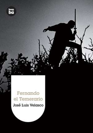 Fernando el Temerario: English-Spanish/Espanol-Ingles de José Luis Velasco