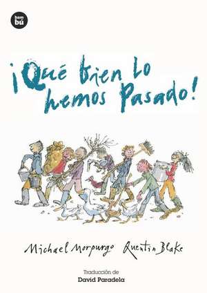 ¡Qué Bien Lo Hemos Pasado! de Michael Morpurgo