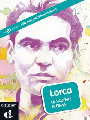 Lorca : la valiente alegría de Aroa Moreno Durán