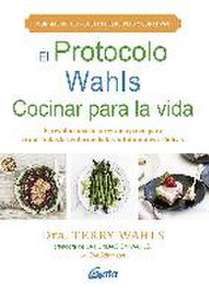 El protocolo Wahls, cocinar para la vida : El revolucionario programa paleo para tratar todas las enfermedades autoinmunes crónicas de Eve Adamson