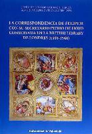 La correspondencia de Felipe II con su secretario Pedro de Hoyo conservada en la British Library de Londres, 1560-1568 de José Luis Cano De Gardoqui Y García