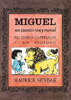 Miguel. Un cuento muy moral : en cinco capítulos y un prólogo de Maurice Sendak