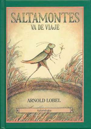 Saltamontes Va de Viaje = Grasshopper on the Road de Arnold Lobel