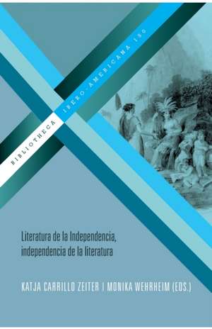 Literatura de la Independencia, independencia de la literatura de Katja Carrillo Zeiter