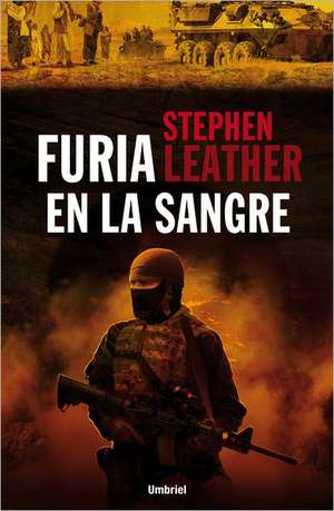 Furia En La Sangre de Stephen Leather